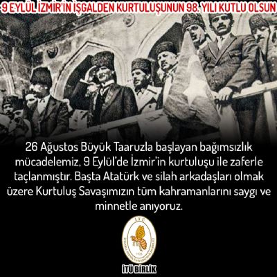 9 Eylül İzmir’in işgalden kurtuluşunun 98. yılı kutlu olsun