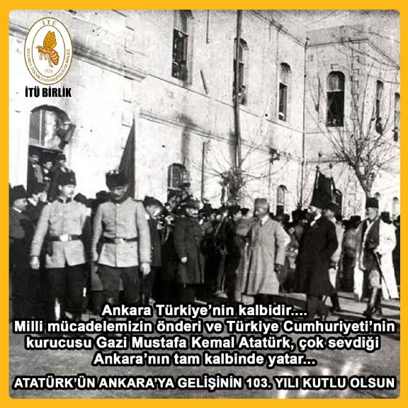 Atatürk`ün Ankara`ya gelişinin 103. yılı kutlu olsun