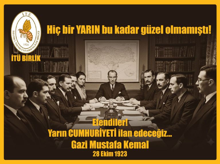 Efendiler. Yarın Cumhuriyeti ilan edeceğiz.