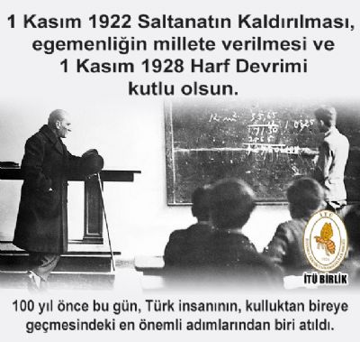 1 Kasım 1922 Saltanat Kaldırıldı 1 Kasım 1928 Harf Devrimi