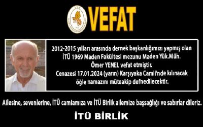 2012-2015 yılları arasında dernek başkanlığımızı yapmış olan Maden Yük.Müh. Ömer YENEL vefat etmiştir.