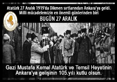 Atatürk`ün Ankara`ya gelişinin 105. yılı kutlu olsun