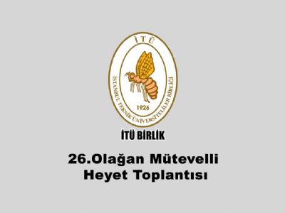 İTÜ Birliği Vakfı 26.Olağan Mütevelli Heyet Toplantısı