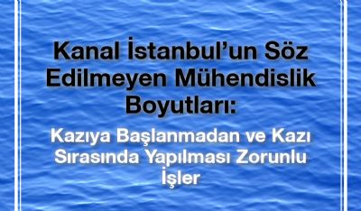 Kanal İstanbul`un Söz Edilmeyen Mühendislik Boyutları