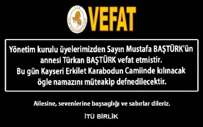 Sayın Mustafa BAŞTÜRK`ün annesi Türkan BAŞTÜRK vefat etmiştir