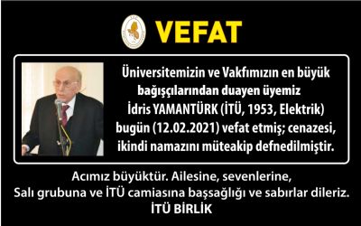 Üniversitemiz ve Vakfımızı en büyük bağışçılarından duayen üyemiz İdris YAMANTÜRK vefat etmiştir.