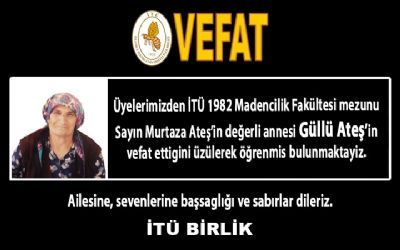 Üyelerimizden Murtaza Ateş’in annesi Güllü Ateş vefat etmiştir