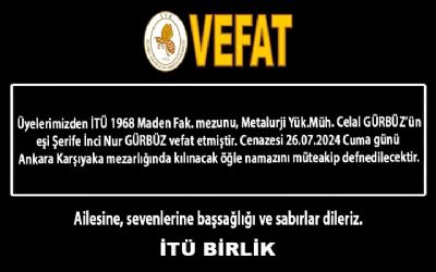 Üyemiz Metalurji Yük.Müh. Celal GÜRBÜZ’ün eşi Şerife İnci Nur GÜRBÜZ vefat etmiştir.