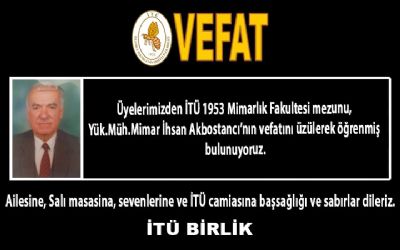 Yük.Müh.Mimar İhsan Akbostancı’nın vefatını üzülerek öğrenmiş bulunuyoruz