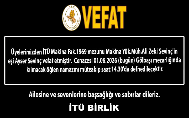 Üyelerimizden Makina Yük.Müh.Ali Zeki Sevinç`in eşi Ayser Sevinç vefat etmiştir.