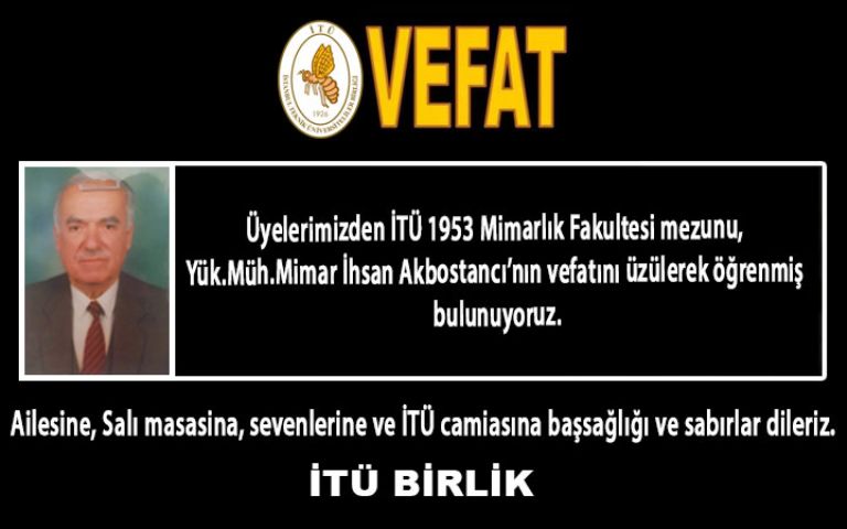 Yük.Müh.Mimar İhsan Akbostancı’nın vefatını üzülerek öğrenmiş bulunuyoruz